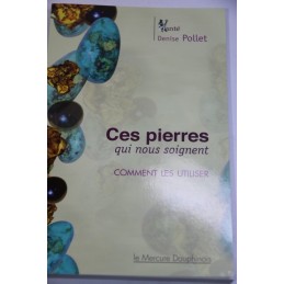 Ces pierres qui nous soignent - Denise Pollet