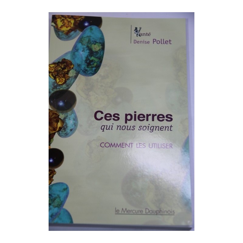 Ces pierres qui nous soignent - Denise Pollet